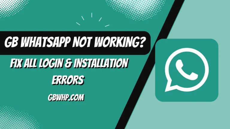 GB WhatsApp Not Working Fix All Login & Installation Errors