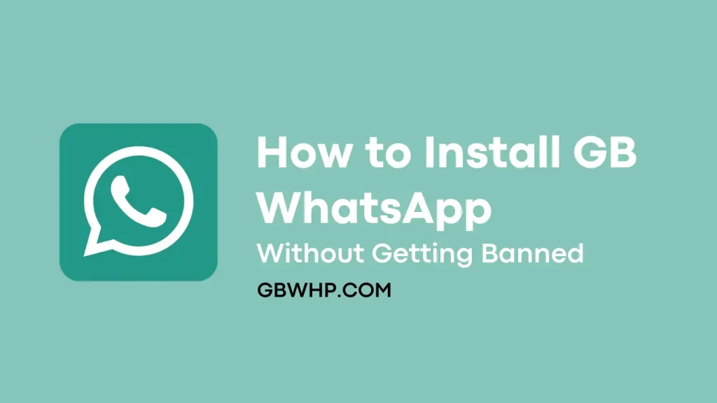 How to Install GB WhatsApp Without Getting Banned